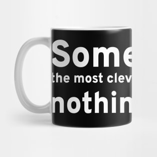 Sometimes the most clever thing to say is nothing at all. Mug